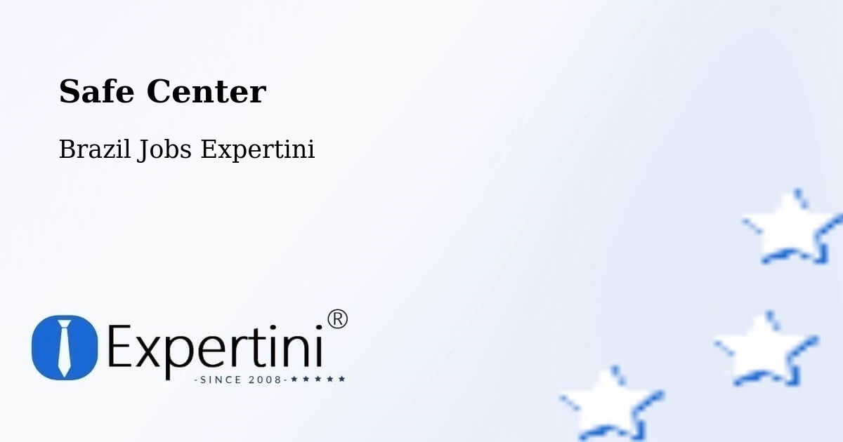 Safety Center – Quartel Geral - Brazil Jobs Expertini